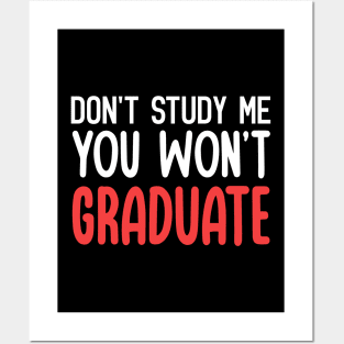 Don't Study Me, You Won't Graduate Funny Quote Posters and Art